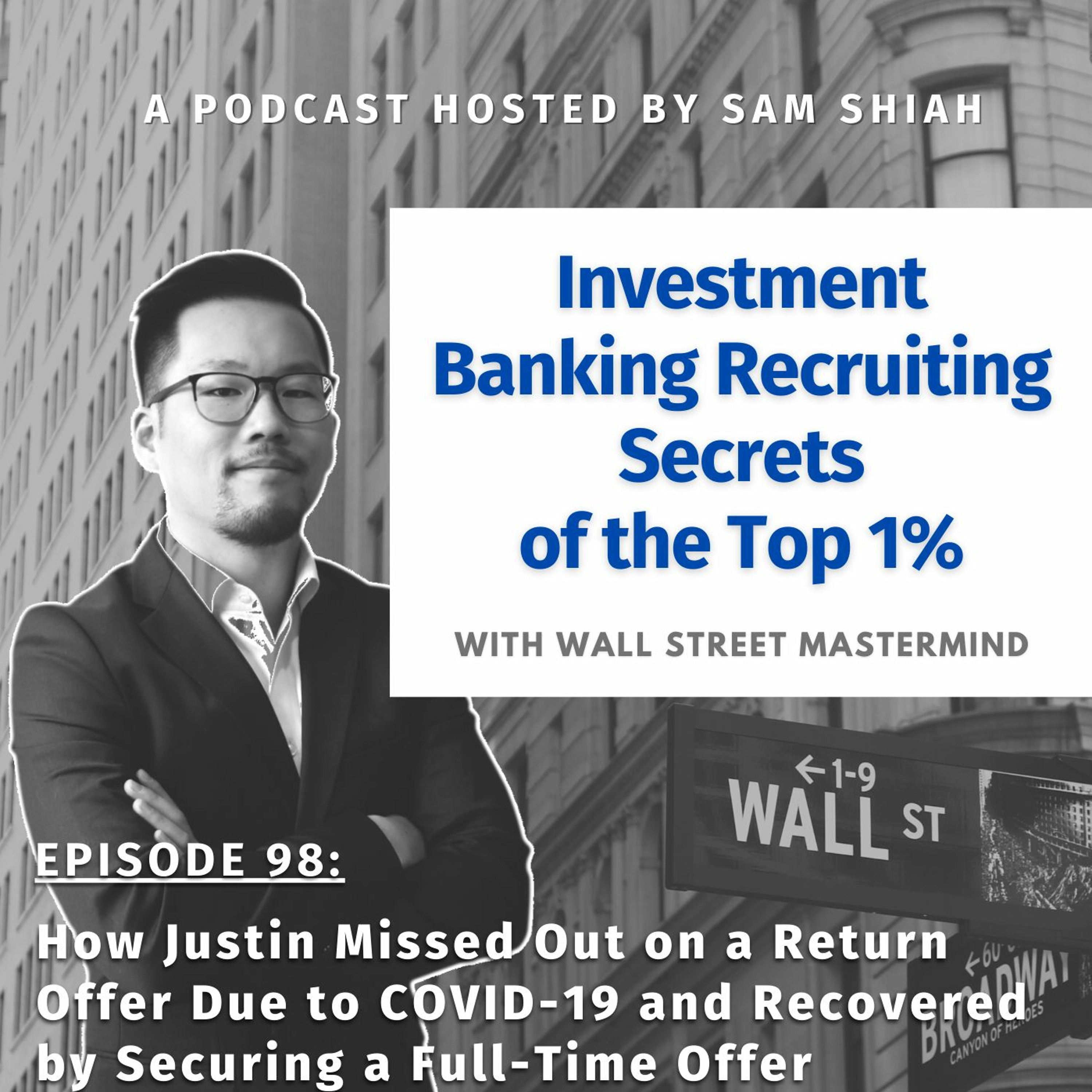 cover of episode Episode 98: How Justin Missed Out on a Return Offer and Recovered by Securing a Full-Time Offer