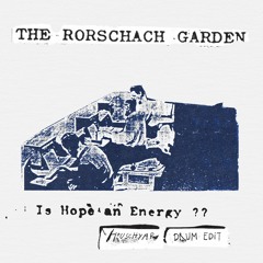 The Rorschach Garden - Is Hope An Energy (Houschyar Drum Edit)