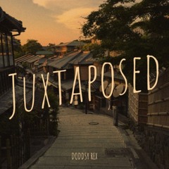 JUXTAPOSED (Prod. by flowers in narnia) *