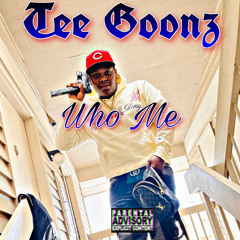 Tee Goonz-Who Me