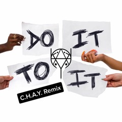 Cherish/Acraze - Do It To It (C.H.A.Y. Remix)