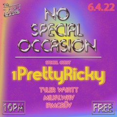 No Special Occasion [NSO] 6.4.22