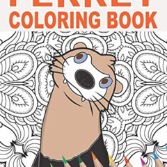 FREE EPUB 📪 Ferret Coloring Book: 30 Patterns to Color for Stress Relief and Relaxin