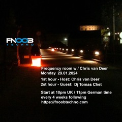 DJ Chris van Deer + Dj Tomas Chet @ Frequency room : Fnoob Techno Radio #8 29.01.2024