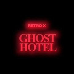 RETRO X  - GHOST HOTEL