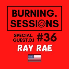 #36 - SPECIAL GUEST DJ - BURNING HOUSE SESSIONS - TECH / BASS HOUSE MIXTAPE - BY RAYRAE 🇺🇸