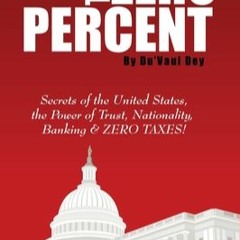 The ZERO Percent: Secrets of the United States, the Power of Trust, Nationality, Banking and ZERO