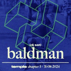Baldman @ temple chptr. 5 - 31/8/2024