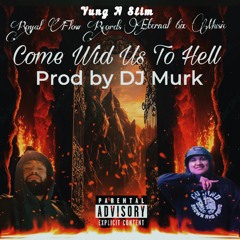 Come Wid Us To Hell (Prod By Dj Murk)
