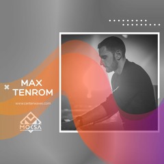 MAX TENROM - MOKSA #EP094