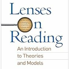 DOWNLOAD Lenses on Reading: An Introduction to Theories and Models BY Diane H. Tracey (Author),