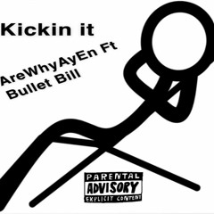 Kickin It - AreWhyAyEn, Bullet Bill