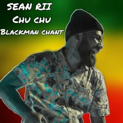 Chu Chu - Sean Rii X Blackman Chant
