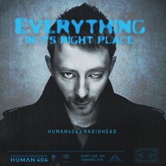 Radiohead - Everything In Its Right Place (HUMAN404 Remix)