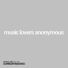 music lovers anonymous  ~ Correspondence Nº 47