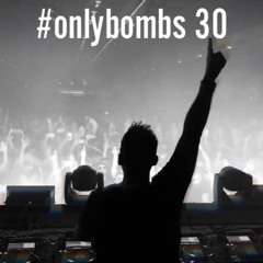 #onlybombs 30