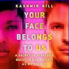 [Ebook]$$ 📚 Your Face Belongs to Us: A Secretive Startup's Quest to End Privacy as We Know It [[]