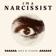 I'm A Narcissist