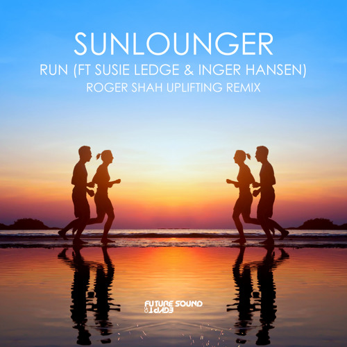 Run (Roger Shah Uplifting Mix) [feat. Susie Ledge & Inger Hansen]