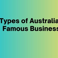 Types of Australian Famous Business