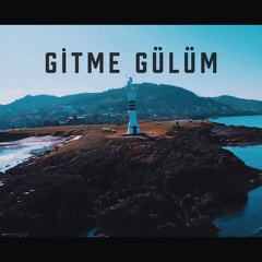 Gitme Gülüm