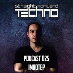 Imhotep - Straightforward Techno Podcast 025