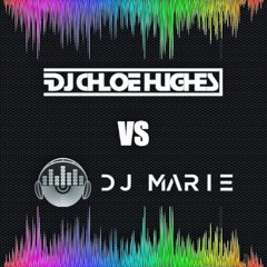 DJ Chloe Hughes VS DJ Marie