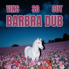VINS SO CUT - BARBRA DUB (FREE DL)