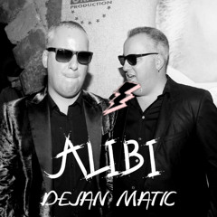 Dejan Matic - Alibi (Dj Nurkik Mashup)