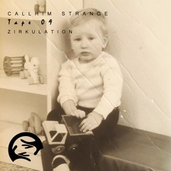 Zirkulation Tape 09 - Callhim Strange