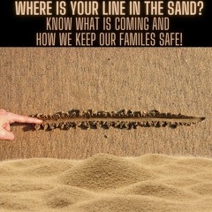 Where is YOUR Line in the Sand? Will You Fight to Protect Your Children and Grandchildren?