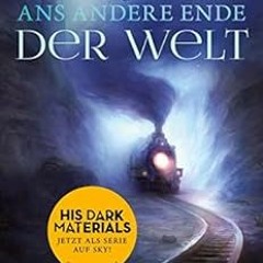 ❤️ Read His Dark Materials 4: Ans andere Ende der Welt (German Edition) by Philip Pullman,Antoin