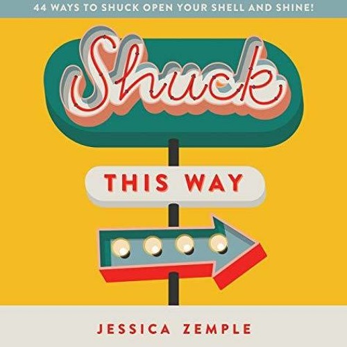 READ [PDF] Shuck This Way: 44 ways to shuck open your shell and shine!