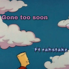 Gone too soon ft Rahstakz