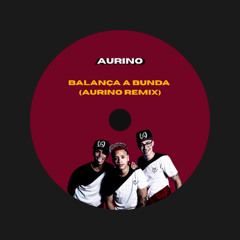 Balança a Bunda (Aurino Remix)