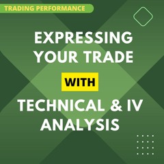 Expressing Your Trade with Technical and IV Analysis