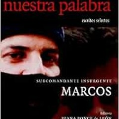 Open PDF Nuestra arma es nuestra palabra by Subcomandante Marcos,Juana Ponce De Leon,Ana Carrigan,Jo