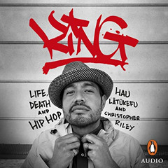 [Access] KINDLE 🎯 King: Life, Death and Hip Hop by  Hau Latukefu,Christopher Riley,H