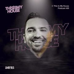 Bartes Pres. This Is My House 430
