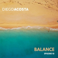 Diego Acosta - BALANCE Episode #10