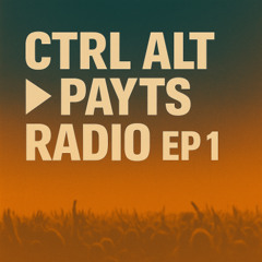 CTRL ALT PAYTS RADIO - EP1
