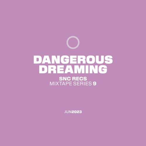 DANGEROUS DREAMING - SNC RECS MIXTAPE 09