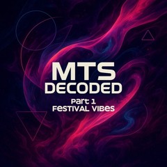 MTS Decoded Part 1: Festival Vibes