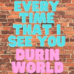 Every Time That I See You