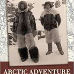 [Download] EPUB √ Arctic Adventure: My Life in the Frozen North by Peter Freuchen,Gre