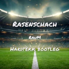 Rasenschach (Tekk Bootleg)