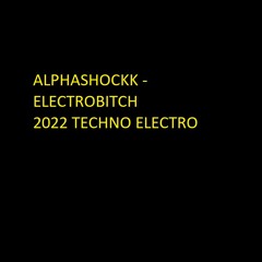 ALPHASHOCKK - Electro Bitch 2022