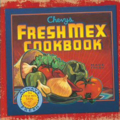 download PDF 📮 Chevys Fresh Mex Cookbook by  Chevys Inc Staff PDF EBOOK EPUB KINDLE