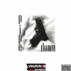 Vaunn1k - Pipe Down [New Division]