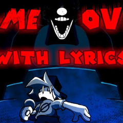 Game Over WITH LYRICS!